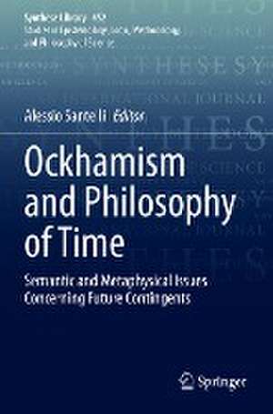 Ockhamism and Philosophy of Time: Semantic and Metaphysical Issues Concerning Future Contingents de Alessio Santelli