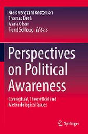 Perspectives on Political Awareness: Conceptual, Theoretical and Methodological Issues de Niels Nørgaard Kristensen