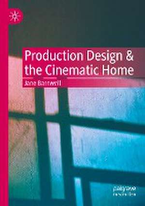 Production Design & the Cinematic Home de Jane Barnwell