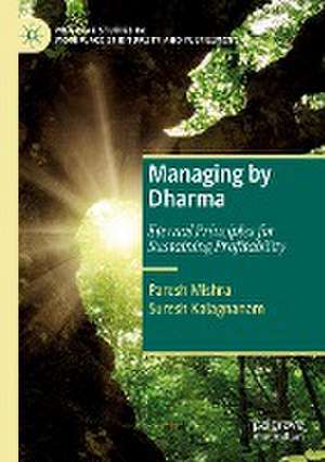 Managing by Dharma: Eternal Principles for Sustaining Profitability de Paresh Mishra