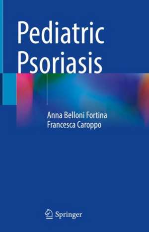 Pediatric Psoriasis de Anna Belloni Fortina
