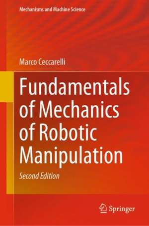 Fundamentals of Mechanics of Robotic Manipulation de Marco Ceccarelli