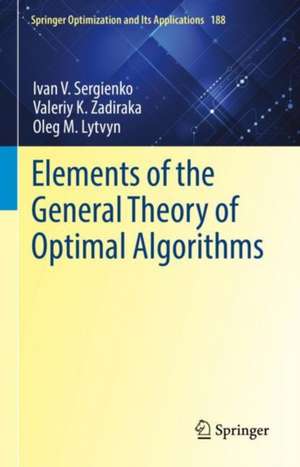 Elements of the General Theory of Optimal Algorithms de Ivan V. Sergienko