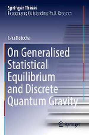 On Generalised Statistical Equilibrium and Discrete Quantum Gravity de Isha Kotecha