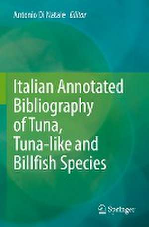 Italian Annotated Bibliography of Tuna, Tuna-like and Billfish Species de Antonio Di Natale