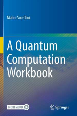 A Quantum Computation Workbook de Mahn-Soo Choi