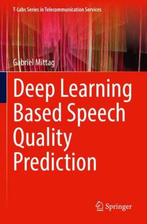 Deep Learning Based Speech Quality Prediction de Gabriel Mittag