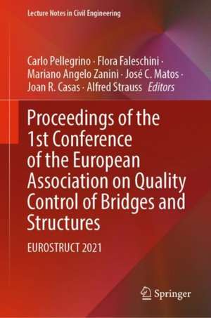 Proceedings of the 1st Conference of the European Association on Quality Control of Bridges and Structures: EUROSTRUCT 2021 de Carlo Pellegrino