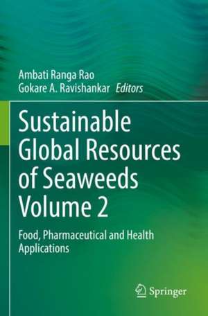 Sustainable Global Resources of Seaweeds Volume 2: Food, Pharmaceutical and Health Applications de Ambati Ranga Rao