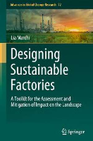 Designing Sustainable Factories: A Toolkit for the Assessment and Mitigation of Impact on the Landscape de Lia Marchi