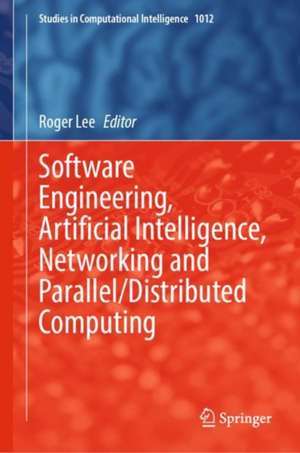 Software Engineering, Artificial Intelligence, Networking and Parallel/Distributed Computing de Roger Lee