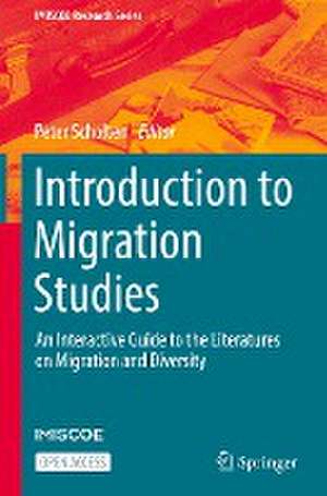 Introduction to Migration Studies: An Interactive Guide to the Literatures on Migration and Diversity de Peter Scholten