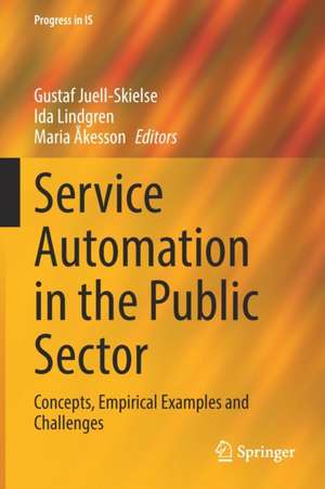 Service Automation in the Public Sector: Concepts, Empirical Examples and Challenges de Gustaf Juell-Skielse