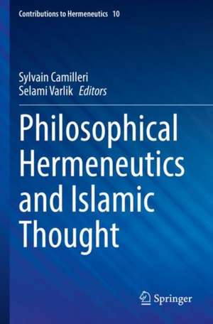 Philosophical Hermeneutics and Islamic Thought de Sylvain Camilleri