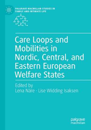 Care Loops and Mobilities in Nordic, Central, and Eastern European Welfare States de Lena Näre