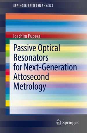 Passive Optical Resonators for Next-Generation Attosecond Metrology de Ioachim Pupeza