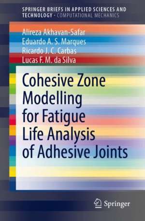 Cohesive Zone Modelling for Fatigue Life Analysis of Adhesive Joints de Alireza Akhavan-Safar