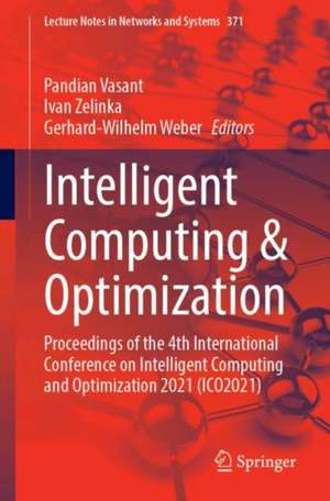 Intelligent Computing & Optimization: Proceedings of the 4th International Conference on Intelligent Computing and Optimization 2021 (ICO2021) de Pandian Vasant