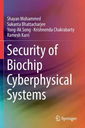 Security of Biochip Cyberphysical Systems de Shayan Mohammed