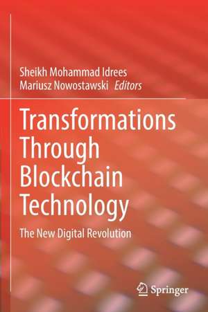 Transformations Through Blockchain Technology: The New Digital Revolution de Sheikh Mohammad Idrees