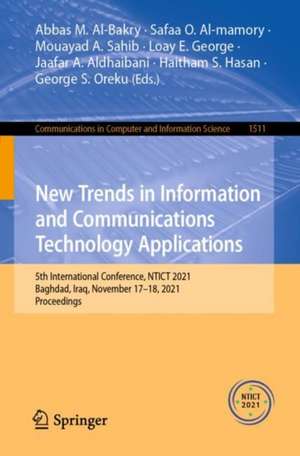 New Trends in Information and Communications Technology Applications: 5th International Conference, NTICT 2021, Baghdad, Iraq, November 17–18, 2021, Proceedings de Abbas M. Al-Bakry