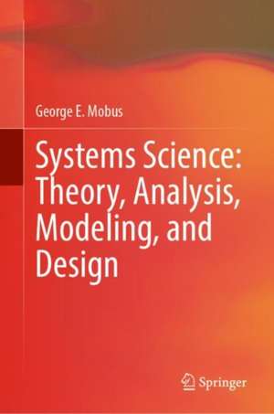 Systems Science: Theory, Analysis, Modeling, and Design de George E. Mobus