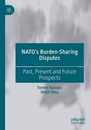 NATO’s Burden-Sharing Disputes: Past, Present and Future Prospects de Tommi Koivula