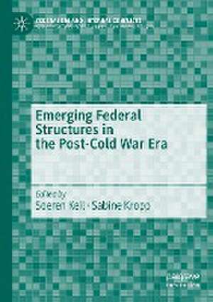 Emerging Federal Structures in the Post-Cold War Era de Soeren Keil