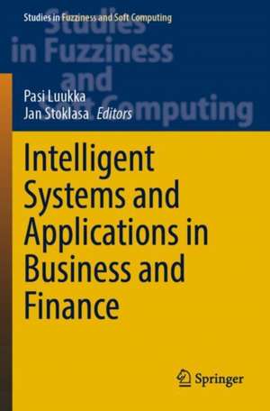 Intelligent Systems and Applications in Business and Finance de Pasi Luukka