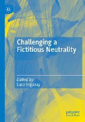 Challenging a Fictitious Neutrality: Heidegger in Question de Luce Irigaray