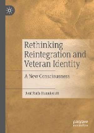 Rethinking Reintegration and Veteran Identity: A New Consciousness de Jeni Ruth Hunniecutt