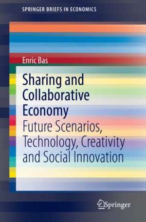 Sharing and Collaborative Economy: Future Scenarios, Technology, Creativity and Social Innovation de Enric Bas