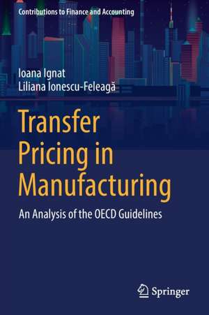 Transfer Pricing in Manufacturing: An Analysis of the OECD Guidelines de Ioana Ignat