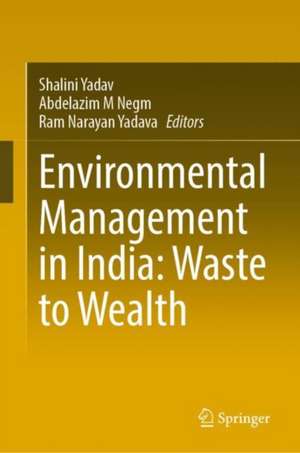 Environmental Management in India: Waste to Wealth de Shalini Yadav