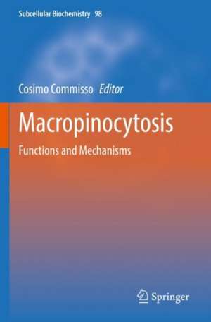 Macropinocytosis: Functions and Mechanisms de Cosimo Commisso