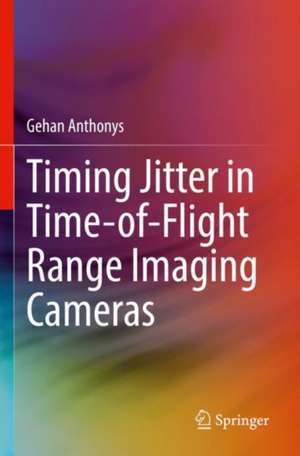 Timing Jitter in Time-of-Flight Range Imaging Cameras de Gehan Anthonys