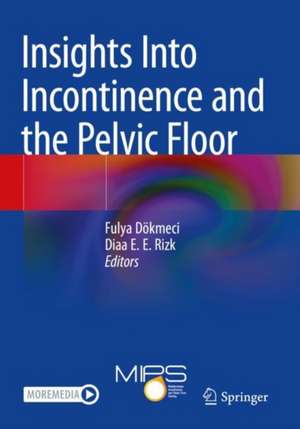 Insights Into Incontinence and the Pelvic Floor de Fulya Dökmeci