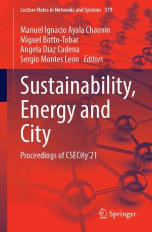 Sustainability, Energy and City: Proceedings of CSECity’21 de Manuel Ignacio Ayala Chauvin