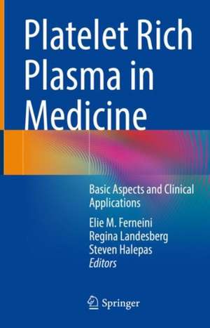 Platelet Rich Plasma in Medicine: Basic Aspects and Clinical Applications de Elie M. Ferneini