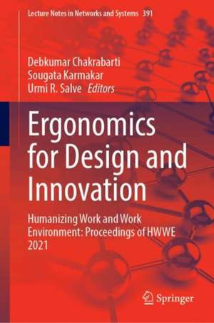 Ergonomics for Design and Innovation: Humanizing Work and Work Environment: Proceedings of HWWE 2021 de Debkumar Chakrabarti