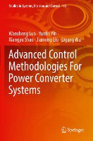 Advanced Control Methodologies For Power Converter Systems de Wensheng Luo