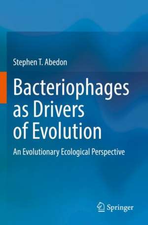 Bacteriophages as Drivers of Evolution: An Evolutionary Ecological Perspective de Stephen T. Abedon