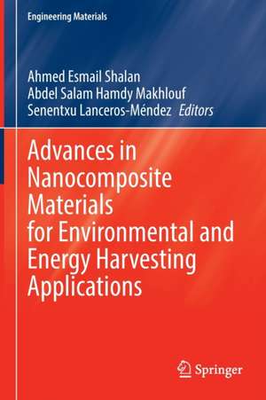 Advances in Nanocomposite Materials for Environmental and Energy Harvesting Applications de Ahmed Esmail Shalan