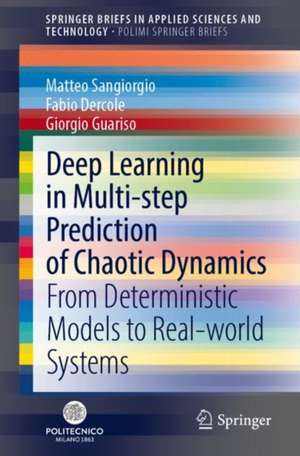 Deep Learning in Multi-step Prediction of Chaotic Dynamics: From Deterministic Models to Real-World Systems de Matteo Sangiorgio