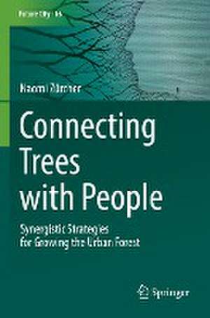 Connecting Trees with People: Synergistic Strategies for Growing the Urban Forest de Naomi Zürcher