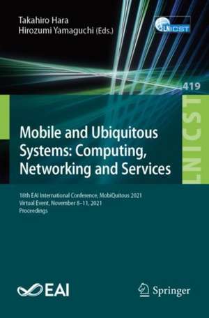 Mobile and Ubiquitous Systems: Computing, Networking and Services: 18th EAI International Conference, MobiQuitous 2021, Virtual Event, November 8-11, 2021, Proceedings de Takahiro Hara