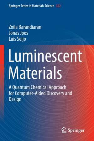 Luminescent Materials: A Quantum Chemical Approach for Computer-Aided Discovery and Design de Zoila Barandiarán