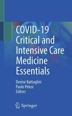 COVID-19 Critical and Intensive Care Medicine Essentials de Denise Battaglini