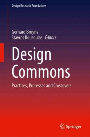 Design Commons: Practices, Processes and Crossovers de Gerhard Bruyns