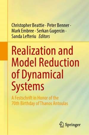 Realization and Model Reduction of Dynamical Systems: A Festschrift in Honor of the 70th Birthday of Thanos Antoulas de Christopher Beattie